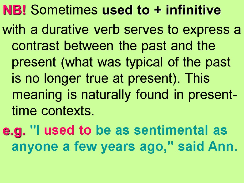 NB! Sometimes used to + infinitive with a durative verb serves to express a